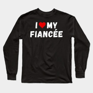 I love my fiancée - I heart my fiancée Long Sleeve T-Shirt